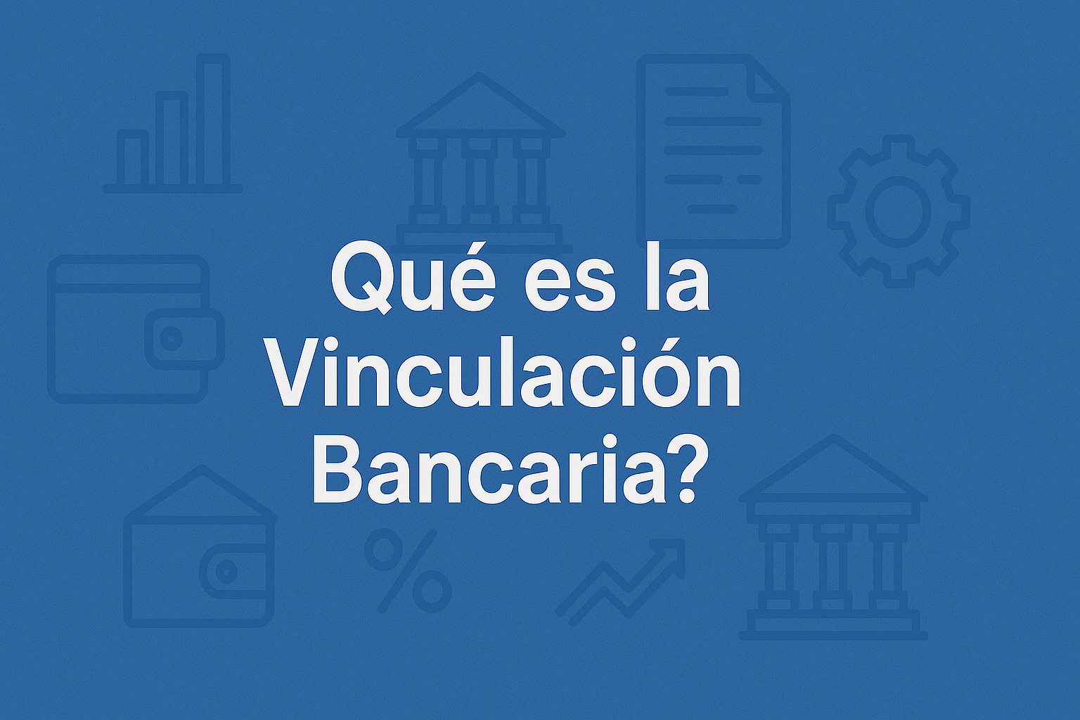 Qué es la vinculación bancaria