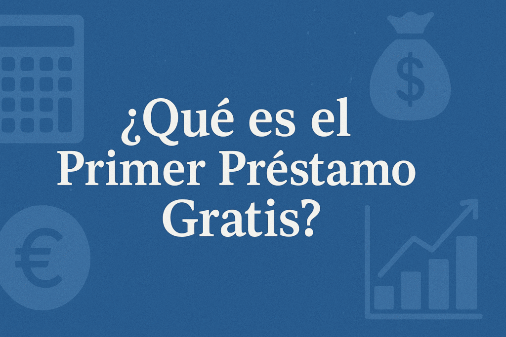 qué es el primer préstamo gratis